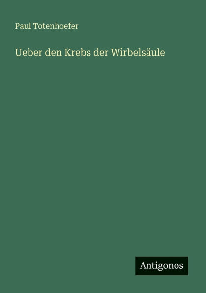 Ueber den Krebs der Wirbelsï¿½ule