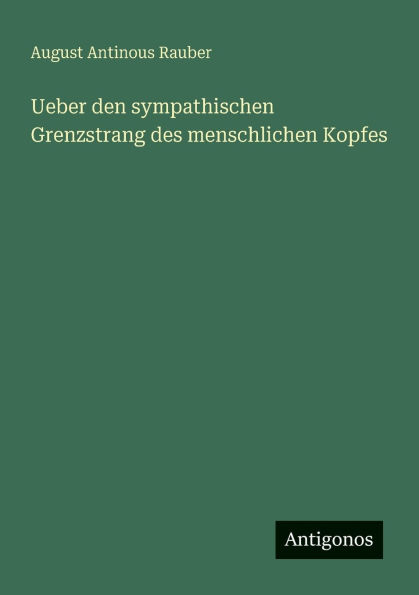 Ueber den sympathischen Grenzstrang des menschlichen Kopfes