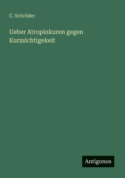 Ueber Atropinkuren gegen Kurzsichtigekeit