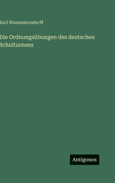 Die Ordnungsï¿½bungen des deutschen Schulturnens