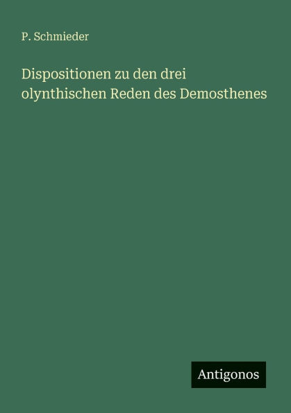 Dispositionen zu den drei olynthischen Reden des Demosthenes