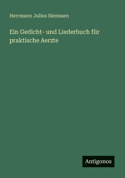 Ein Gedicht- und Liederbuch fï¿½r praktische Aerzte