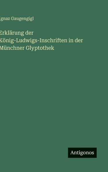 ErklÃ¯Â¿Â½rung der KÃ¯Â¿Â½nig-Ludwigs-Inschriften in der MÃ¯Â¿Â½nchner Glyptothek