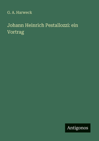Johann Heinrich Pestallozzi: ein Vortrag