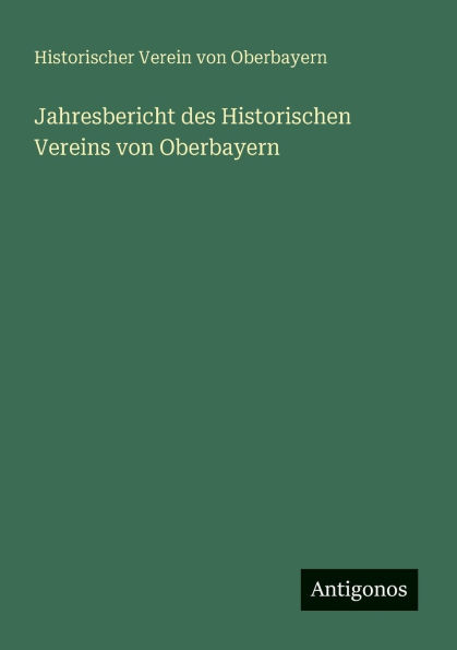 Jahresbericht des Historischen Vereins von Oberbayern