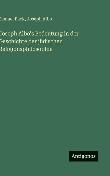 Joseph Albo's Bedeutung in der Geschichte der jÃ¯Â¿Â½dischen Religionsphilosophie