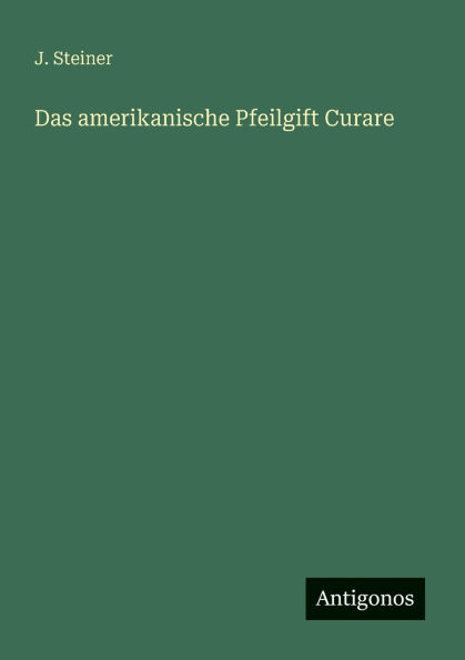 Das amerikanische Pfeilgift Curare