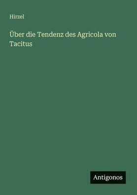 Ã¯Â¿Â½ber die Tendenz des Agricola von Tacitus
