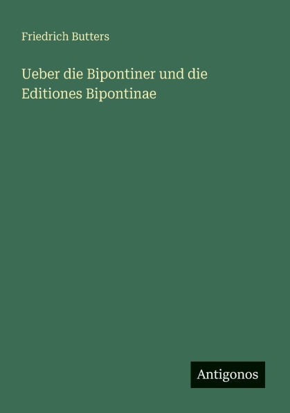 Ueber die Bipontiner und Editiones Bipontinae