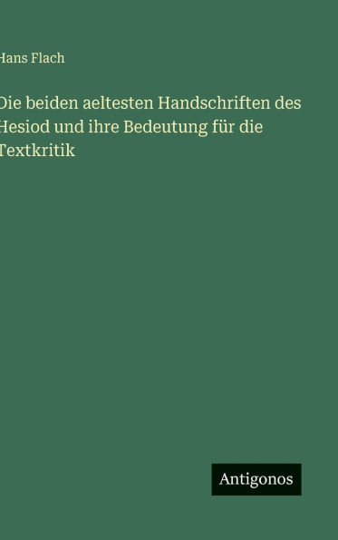 Die beiden aeltesten Handschriften des Hesiod und ihre Bedeutung f�r die Textkritik