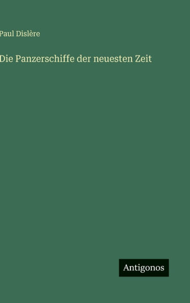 Die Panzerschiffe der neuesten Zeit