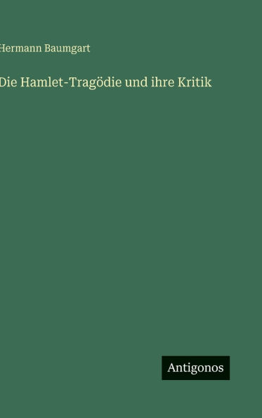 Die Hamlet-Tragï¿½die und ihre Kritik