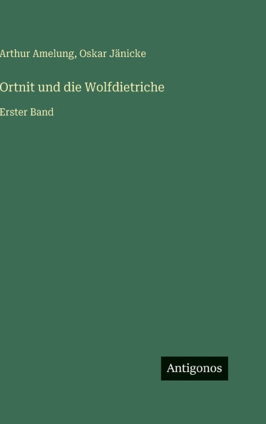 Ortnit und die Wolfdietriche: Erster Band