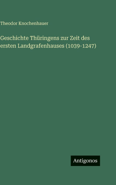 Geschichte Thï¿½ringens zur Zeit des ersten Landgrafenhauses (1039-1247)