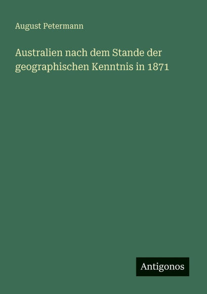 Australien nach dem Stande der geographischen Kenntnis 1871