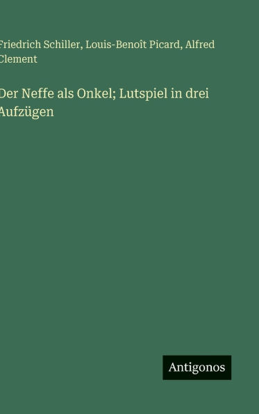 Der Neffe als Onkel; Lutspiel in drei AufzÃ¯Â¿Â½gen