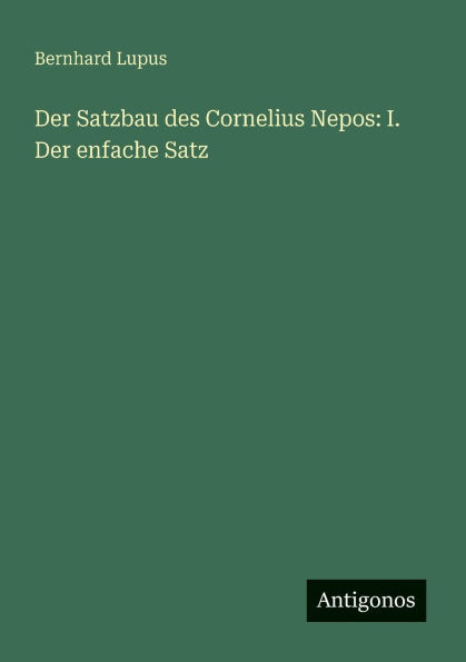 Der Satzbau des Cornelius Nepos: I. Der enfache Satz