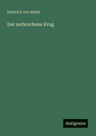 Title: Der zerbrochene Krug, Author: Heinrich Von Kleist