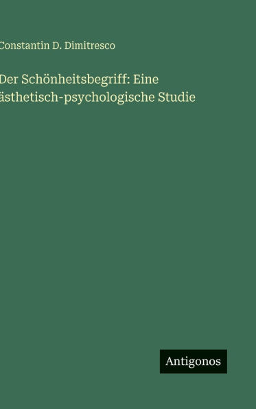Der Schï¿½nheitsbegriff: Eine ï¿½sthetisch-psychologische Studie