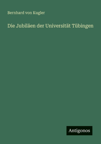 Die Jubilï¿½en der Universitï¿½t Tï¿½bingen