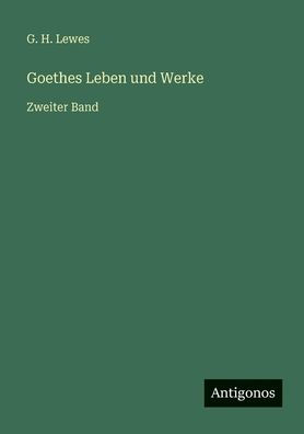 Goethes Leben und Werke: Zweiter Band