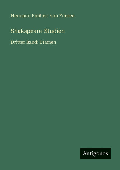 Shakspeare-Studien: Dritter Band: Dramen
