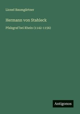 Hermann von Stahleck: Pfalzgraf bei Rhein (1142-1156)