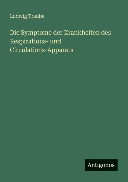 Die Symptome der Krankheiten des Respirations- und Circulations-Apparats