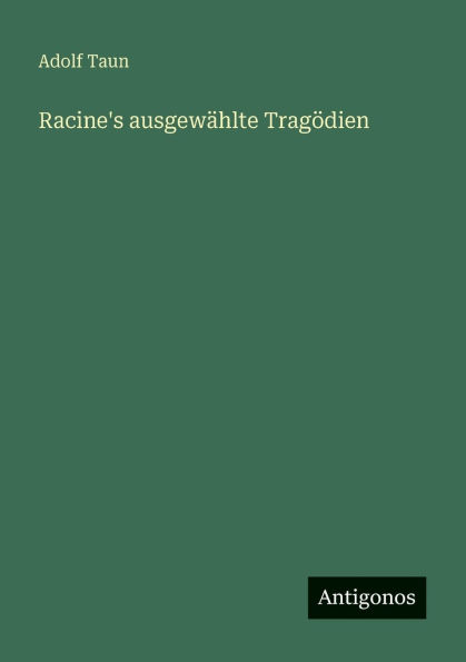 Racine's ausgewÃ¯Â¿Â½hlte TragÃ¯Â¿Â½dien