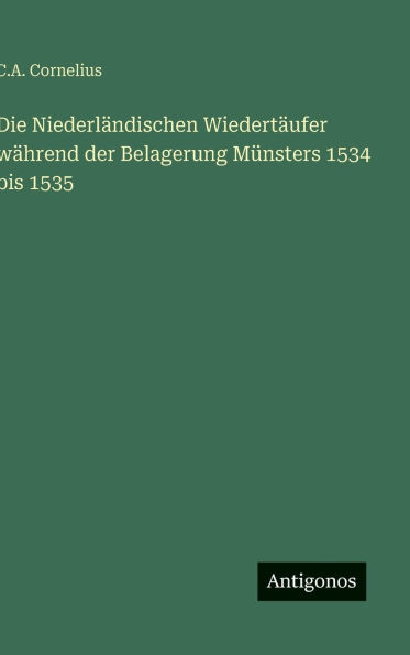 Die NiederlÃ¯Â¿Â½ndischen WiedertÃ¯Â¿Â½ufer wÃ¯Â¿Â½hrend der Belagerung MÃ¯Â¿Â½nsters 1534 bis 1535