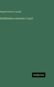 Title: SmÃ¯Â¿Â½lÃ¯Â¿Â½ndska nationen i Lund, Author: August Herman Lundin