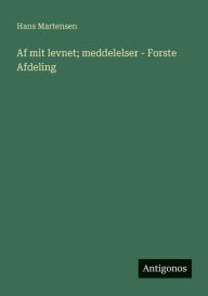 Title: Af mit levnet; meddelelser - Forste Afdeling, Author: Hans Martensen