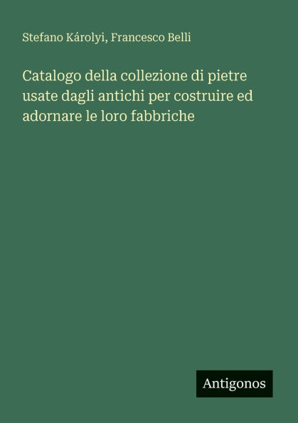 Catalogo della collezione di pietre usate dagli antichi per costruire ed adornare le loro fabbriche