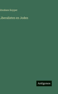 Title: Liberalisten en Joden, Author: Abraham Kuyper