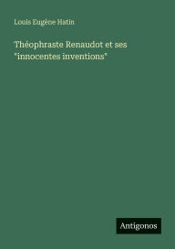 Title: Thï¿½ophraste Renaudot et ses 