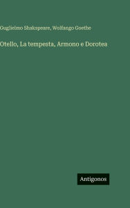 Title: Otello, La tempesta, Armono e Dorotea, Author: Guglielmo Shakspeare