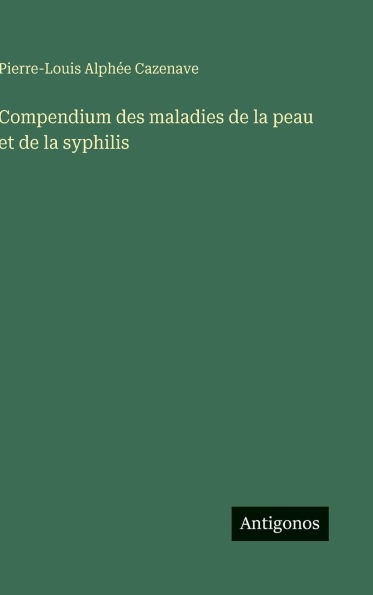 Compendium des maladies de la peau et de la syphilis