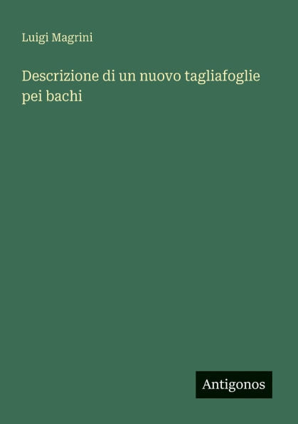 Descrizione di un nuovo tagliafoglie pei bachi