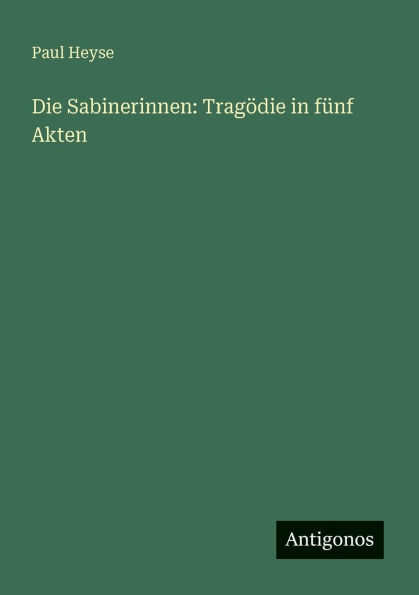 Die Sabinerinnen: Tragï¿½die in fï¿½nf Akten