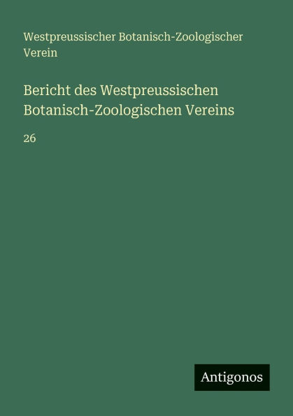 Bericht des Westpreussischen Botanisch-Zoologischen Vereins: 26