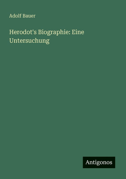 Herodot's Biographie: Eine Untersuchung