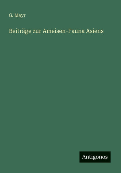 Beitrï¿½ge zur Ameisen-Fauna Asiens