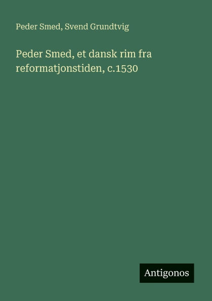 Peder Smed, et dansk rim fra reformatjonstiden, c.1530