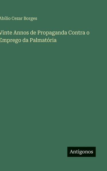 Vinte Annos de Propaganda Contra o Emprego da PalmatÃ¯Â¿Â½ria