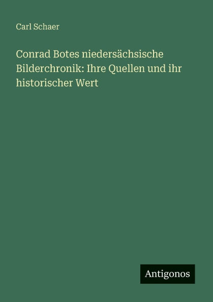 Conrad Botes niedersï¿½chsische Bilderchronik: Ihre Quellen und ihr historischer Wert