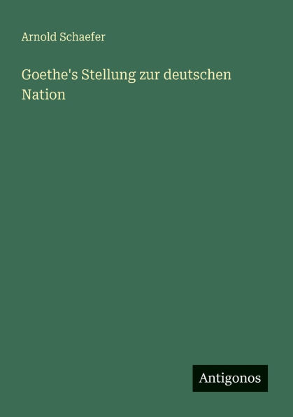 Goethe's Stellung zur deutschen Nation