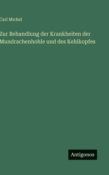 Zur Behandlung der Krankheiten der Mundrachenhohle und des Kehlkopfes