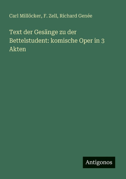 Text der Gesï¿½nge zu der Bettelstudent: komische Oper in 3 Akten