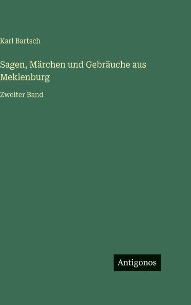 Sagen, MÃ¯Â¿Â½rchen und GebrÃ¯Â¿Â½uche aus Meklenburg: Zweiter Band
