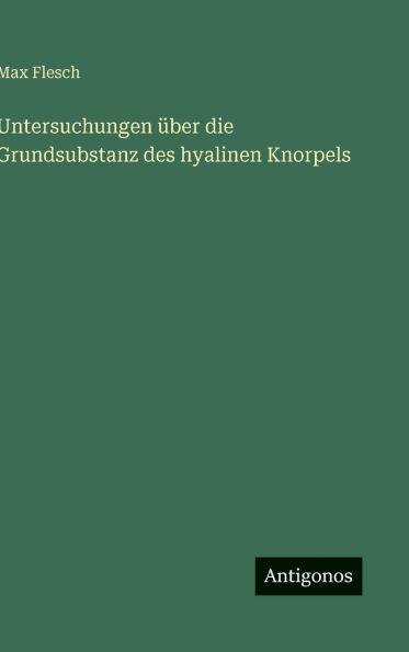 Untersuchungen Ã¯Â¿Â½ber die Grundsubstanz des hyalinen Knorpels